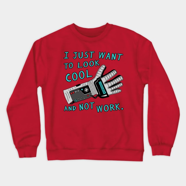 Look Cool Not Work (Power  Glove) Crewneck Sweatshirt by jarhumor